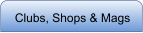 Clubs, Shops & Mags